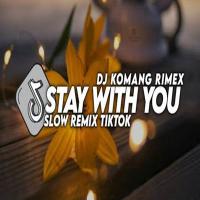 Dj Komang - Dj Stay With You Slow Remix Viral Tiktok Terbaru 2023